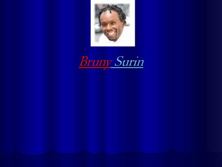 Bruny Surin.