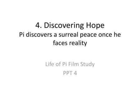 4. Discovering Hope Pi discovers a surreal peace once he faces reality