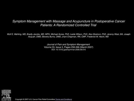 Symptom Management with Massage and Acupuncture in Postoperative Cancer Patients: A Randomized Controlled Trial  Wolf E. Mehling, MD, Bradly Jacobs, MD,