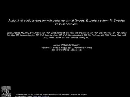 Abdominal aortic aneurysm with perianeurysmal fibrosis: Experience from 11 Swedish vascular centers  Bengt Lindblad, MD, PhD, Bo Almgren, MD, PhD, David.