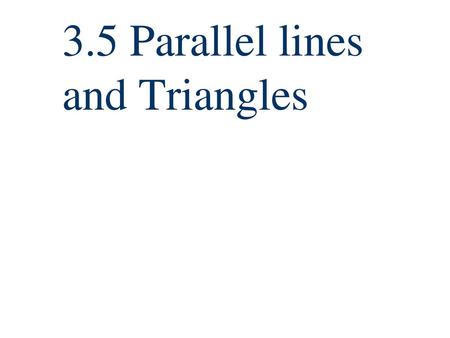 3.5 Parallel lines and Triangles