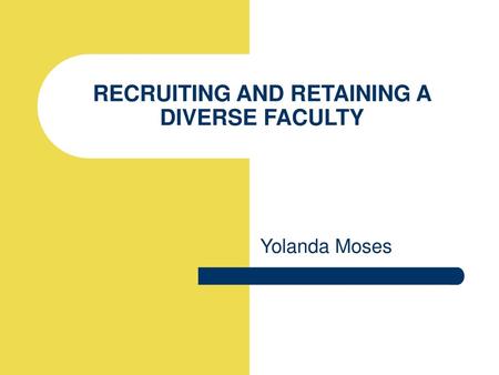 RECRUITING AND RETAINING A DIVERSE FACULTY