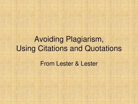 Avoiding Plagiarism, Using Citations and Quotations