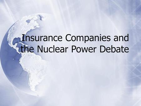 Insurance Companies and the Nuclear Power Debate