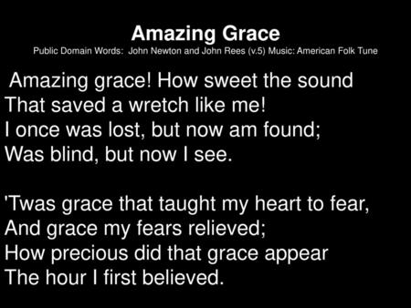 Amazing Grace Public Domain Words: John Newton and John Rees (v