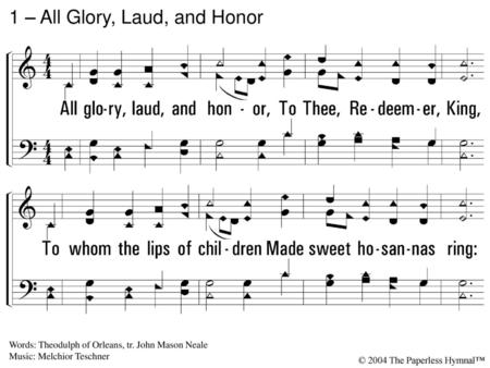 1 – All Glory, Laud, and Honor