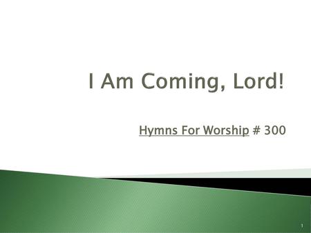 1/25/2015 pm I Am Coming, Lord! Hymns For Worship # 300 Micky Galloway.