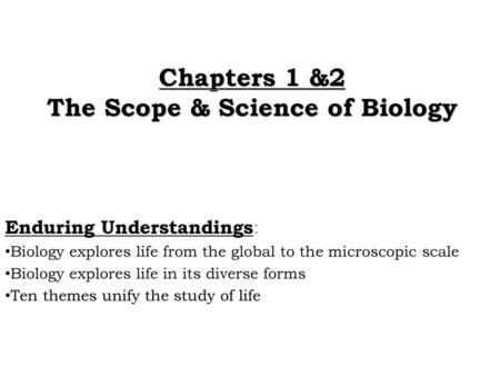 Chapters 1 &2 The Scope & Science of Biology