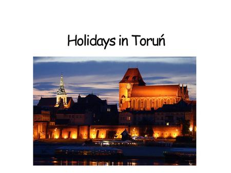 Holidays in Toruń.