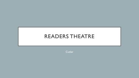 Readers Theatre Cutler.