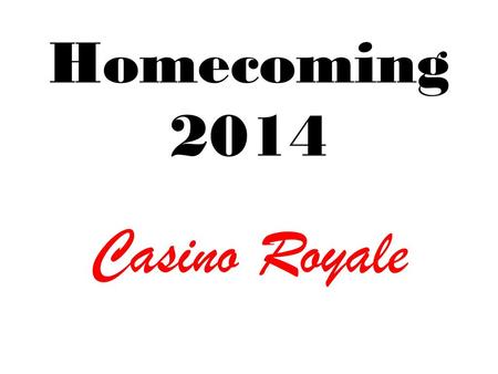 Homecoming 2014 Casino Royale.