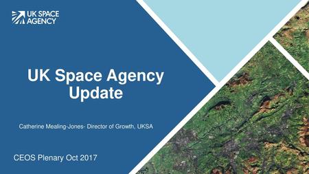 UK Space Agency Update CEOS Plenary Oct 2017