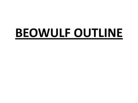 BEOWULF OUTLINE.