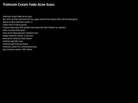 Tretinoin Cream Fade Acne Scars