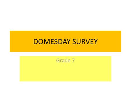 DOMESDAY SURVEY Grade 7.