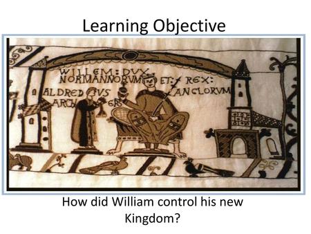 How did William control his new Kingdom?