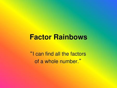 “I can find all the factors of a whole number.”