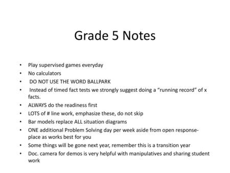 Grade 5 Notes Play supervised games everyday No calculators