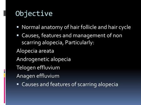 Objective Normal anatomy of hair follicle and hair cycle