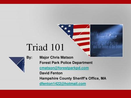 Triad 101 By: Major Chris Matson Forest Park Police Department