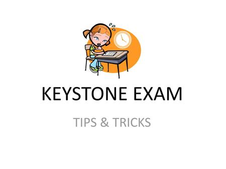 KEYSTONE EXAM TIPS & TRICKS.