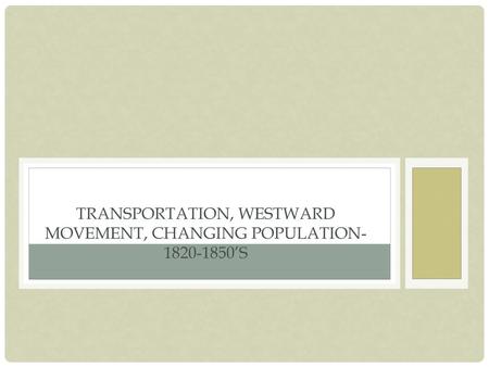 Transportation, westward movement, Changing Population ’s