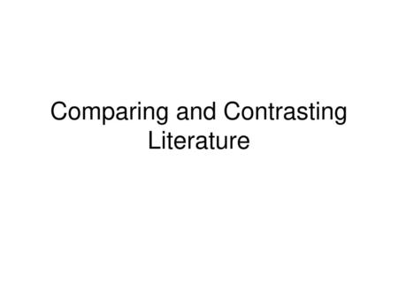 Comparing and Contrasting Literature