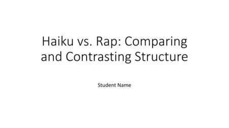 Haiku vs. Rap: Comparing and Contrasting Structure