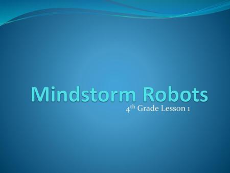 Mindstorm Robots 4th Grade Lesson 1.