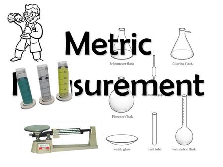 Metric Measurement.