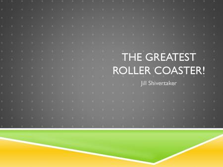 THE GREATEST Roller coaster!