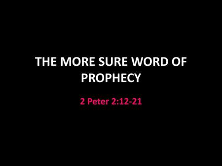 THE MORE SURE WORD OF PROPHECY