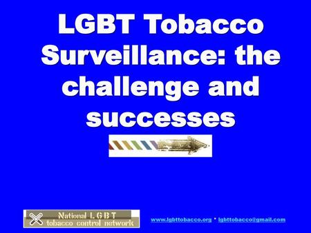 LGBT Tobacco Surveillance: the challenge and successes