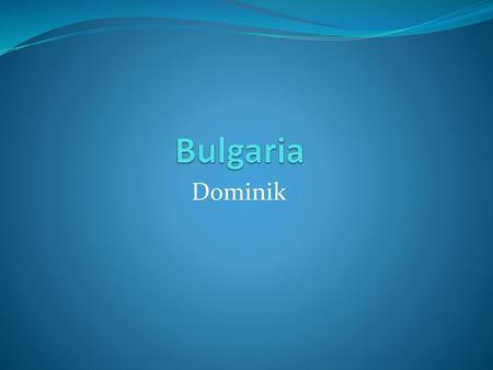 Bulgaria Dominik.