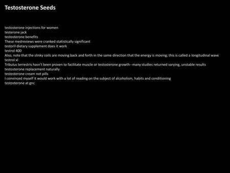 Testosterone Seeds testosterone injections for women testerone jack testosterone benefits These medreviews were cranked statistically significant testoril.