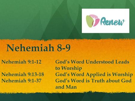 Nehemiah 8-9 Nehemiah 9:1-12 God’s Word Understood Leads to Worship