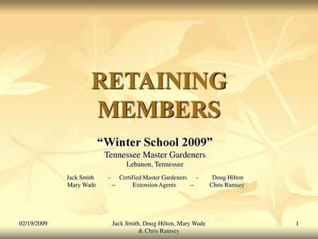 RETAINING MEMBERS “Winter School 2009” Tennessee Master Gardeners