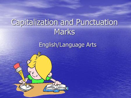 Capitalization and Punctuation Marks