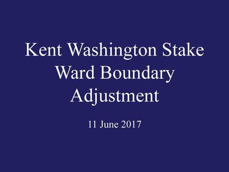 Kent Washington Stake Ward Boundary Adjustment