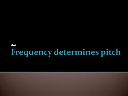 Frequency determines pitch