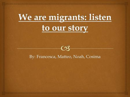 We are migrants: listen to our story