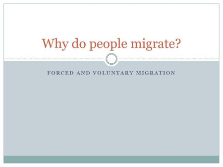 Forced and Voluntary Migration