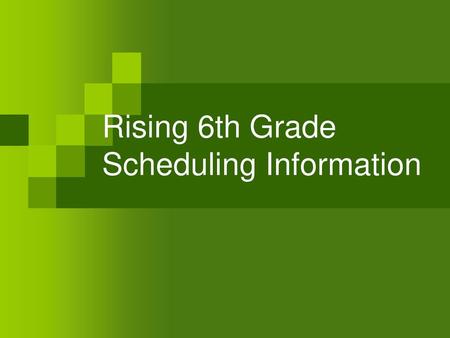 Rising 6th Grade Scheduling Information