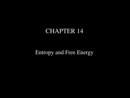 Entropy and Free Energy