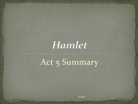 Hamlet Act 5 Summary KDDK.