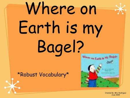 Where on Earth is my Bagel?