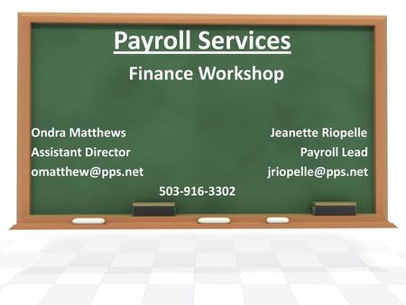 Payroll Services Finance Workshop Ondra Matthews Jeanette Riopelle