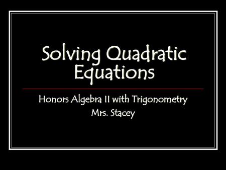 Solving Quadratic Equations