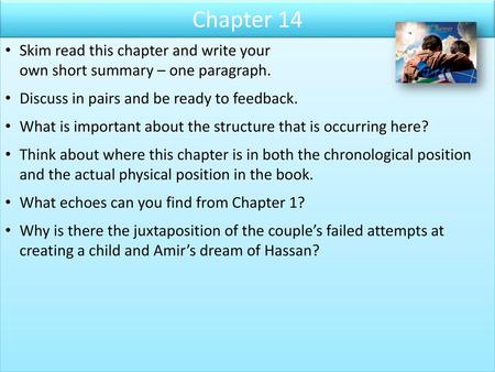 Chapter 14 Skim read this chapter and write your own short summary – one paragraph. Discuss in pairs and be ready to feedback. What is important about.