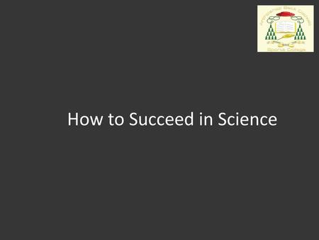 How to Succeed in Science